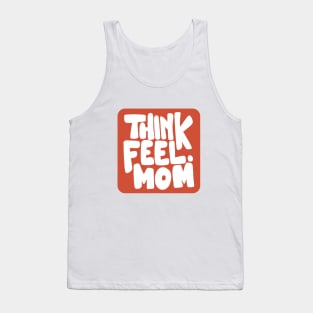 Think Feel Mom Tank Top